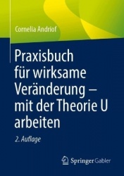 Praxisbuch für wirksame Veränderung – mit der Theorie U arbeiten