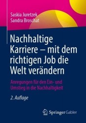Nachhaltige Karriere – mit dem richtigen Job die Welt verändern : Anregungen für den Ein- und Umstieg in die Nachhaltigkeit