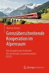 Grenzüberschreitende Kooperation im Alpenraum - Die Europäischen Verbünde für territoriale Zusammenarbeit (EVTZ)