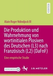 Die Produktion und Wahrnehmung von wortinitialen Plosiven des Deutschen (L3) nach Französisch (L2) (DaFnF) : Eine