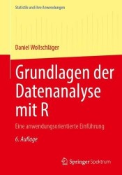 Grundlagen der Datenanalyse mit R : Eine anwendungsorientierte Einführung