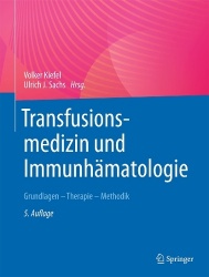 Transfusionsmedizin und Immunhämatologie : Grundlagen - Therapie - Methodik