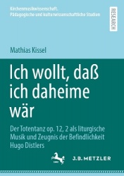 Ich wollt, daß ich daheime wär : Der Totentanz op. 12, 2 als liturgische Musik und Zeugnis der Befindlichkeit Hugo Distlers