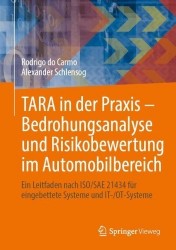 TARA in der Praxis – Bedrohungsanalyse und Risikobewertung im Automobilbereich : Ein Leitfaden nach ISO/SAE 21434 für