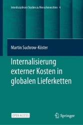 Internalisierung externer Kosten in globalen Lieferketten - Effektiver und effizienter Schutz von Menschenrechten durch Transpar