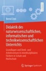 Didaktik des naturwissenschaftlichen, informatischen und technikwissenschaftlichen Unterrichts : Grundlagen und Denk- und