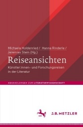 Reiseansichten - Künstler:innen- und Forschungsreisen in der Literatur