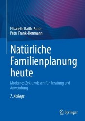 Natürliche Familienplanung heute - Modernes Zykluswissen für Beratung und Anwendung