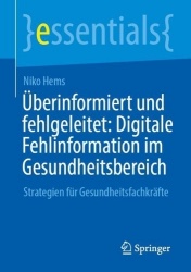 Überinformiert und fehlgeleitet: Digitale Fehlinformation im Gesundheitsbereich