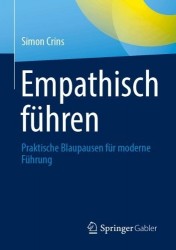 Empathisch führen : Praktische Blaupausen für moderne Führung
