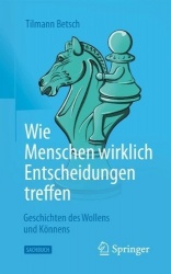 Wie Menschen wirklich Entscheidungen treffen - Geschichten des Wollens und Könnens