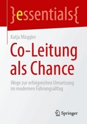 Co-Leitung als Chance : Wege zur erfolgreichen Umsetzung im modernen Führungsalltag