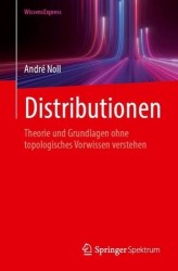 Distributionen : Theorie und Grundlagen ohne topologisches Vorwissen verstehen