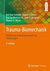 Trauma-Biomechanik : Einführung in die Biomechanik von Verletzungen
