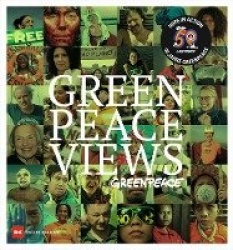 Greenpeace Views - 50 Years Fighting for a Better Planet