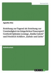 Erziehung zur Tugend als Erziehung zur Unmündigkeit im bürgerlichen Trauerspiel? Gotthold Ephraim Lessings