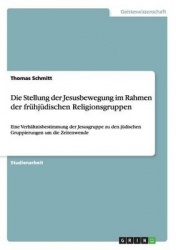 Die Stellung der Jesusbewegung im Rahmen der frühjüdischen Religionsgruppen