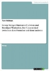 Georg Stenger, Emmanuel Levinas und Bernhard Wadenfels. Der Unterschied zwischen dem Fremden und dem Anderen
