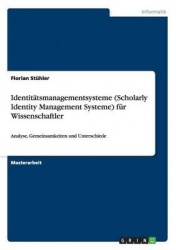 Identitatsmanagementsysteme (Scholarly Identity Management Systeme) fur Wissenschaftler - Analyse, Gemeinsamkeiten und Unterschi