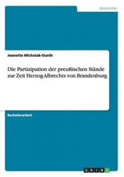 Die Partizipation der preussischen Stande zur Zeit Herzog Albrechts von Brandenburg