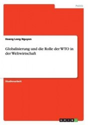 Globalisierung Und Die Rolle Der Wto in Der Weltwirtschaft