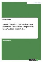 Das Problem der Cluster-Koharenz in modernen Zeitschriften. Analyse eines 'Stern'-Artikels nach Bucher