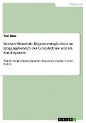 Literacy-Boxen als Diagnosemöglichkeit im Eingangsbereich der Grundschule und im Kindergarten - Welche Möglichkeiten Literacy-Bo