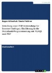 Erstellung einer PHP-Anwendung fur Internet-Umfragen. Einfuhrung in die Datenbank-Programmierung mit MySQL und PHP
