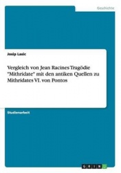Vergleich Von Jean Racines Tragodie Mithridate Mit Den Antiken Quellen Zu Mithridates VI. Von Pontos