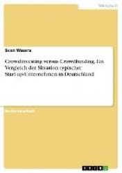 Crowdinvesting versus Crowdfunding. Ein Vergleich der Situation typischer Start-up-Unternehmen in Deutschland