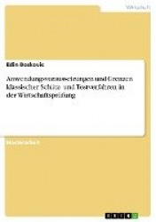 Anwendungsvoraussetzungen und Grenzen klassischer Schatz- und Testverfahren in der Wirtschaftsprufung