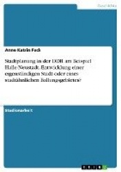 Stadtplanung in der DDR am Beispiel Halle-Neustadt. Entwicklung einer eigenständigen Stadt oder eines stadtähnlichen Ballungsgeb