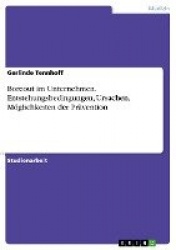 Boreout im Unternehmen. Entstehungsbedingungen, Ursachen, Moeglichkeiten der Pravention