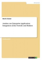 Ansatze zur Enterprise Application Integration (EAI). Vorteile und Risiken