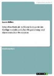 Erwerbsarbeit als Schlusselkategorie im Gefuge sozialstaatlicher Regulierung und oekonomischer Prinzipien