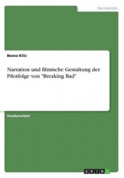 Narration und filmische Gestaltung der Pilotfolge von
