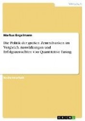 Die Politik der großen Zentralbanken im Vergleich. Auswirkungen und Erfolgsaussichten von Quantitative Easing