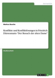 Konflikte und Konfliktlösungen in Friedrich Dürrenmatts