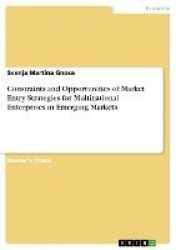 Constraints and Opportunities of Market Entry Strategies for Multinational Enterprises in Emerging Markets
