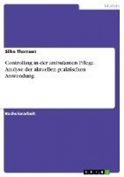 Controlling in der ambulanten Pflege. Analyse der aktuellen praktischen Anwendung