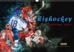 Eishockey - extrem cool (Wandkalender 2020 DIN A3 quer)