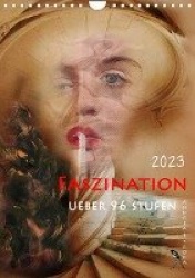 Faszination (Wandkalender 2023 DIN A4 hoch)