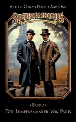 Sherlock Holmes Band 02 - Der Lumpensammler von Paris - Die geheimen Fälle des Meisterdetektivs