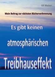 Mein Beitrag zur nächsten Bücherverbrennung - Es gibt keinen atmosphärischen Treibhauseffekt