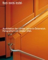 Bunt, sozial, brutal. Architektur der 1970er Jahre inÖsterreich