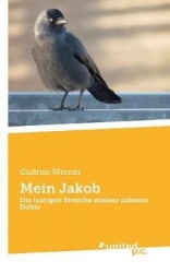 Mein Jakob - Die lustigen Streiche meiner zahmen Dohle