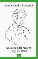 Das Leben der heiligen Jungfrau Maria