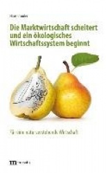 Die Marktwirtschaft scheitert und einökologisches Wirtschaftssystem beginnt