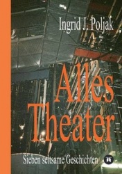 Alles Theater - Sieben seltsame Geschichten