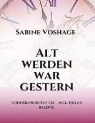 Alt werden war gestern
